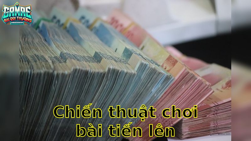 Chiến Thuật Chơi Bài Tiến Lên Giỏi – Không Thể Bỏ Lỡ 2025