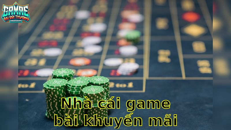 Nhà Cái Game Bài Khuyến Mãi Cực Lớn – Nắm Bắt Cơ Hội Vàng 2025